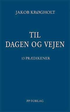 Til dagen og vejen : 13 prædikener