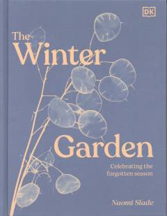 The winter garden : celebrating the forgotten season