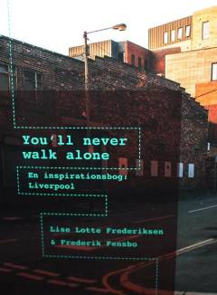 You'll never walk alone : en inspirationsbog - Liverpool