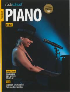 Piano Debut : performance pieces, technical exercises, supporting tests and in-depth guidance for Rockschool examinations