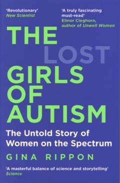 The lost girls of autism : the untold story of women on the spectrum