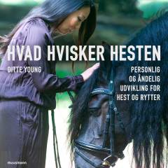 Hvad hvisker hesten : personlig og åndelig udvikling for hest og rytter
