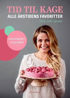 Tid til kage : alle årstidens favoritter