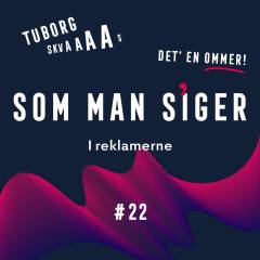 Som man siger. 22 : I reklamerne