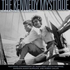 The Kennedy mystique : creating Camelot