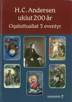 H.C. Andersen ukiut 200 år : oqaluttualiat 5 eventyr