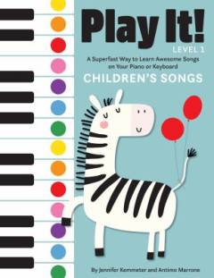 Play it! Children's Songs : a superfast way to learn awesome songs on your piano or keyboard