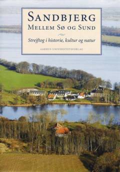 Sandbjerg mellem sø og sund : strejftog i historie, kultur og natur