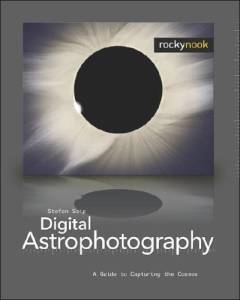 Digital astrophotography : a guide to capturing the cosmos