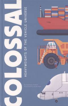 Colossal : heavyweights of the vehicle universe