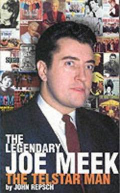 The legendary Joe Meek : the Telstar man