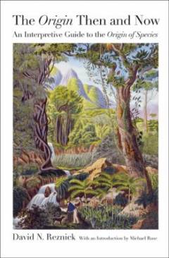 The origin then and now : an interpretive guide to the Origin of species