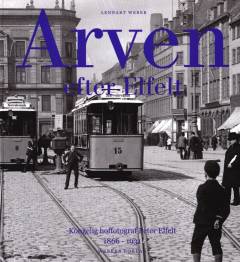 Arven efter Elfelt : Kgl. hoffotograf Peter Elfelt 1866-1931