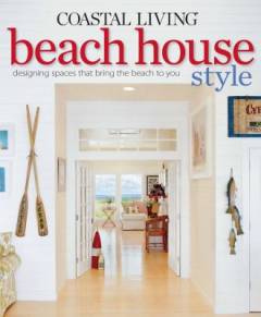 Beach house style : designing spaces that bring the beach to you