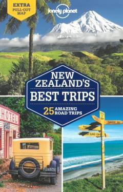 New Zealand's best trips : 25 amazing road trips
