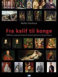 Fra kalif til konge : 1000 års spansk historie fortalt gennem 24 personer