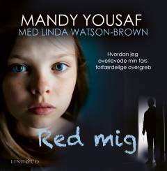 Red mig : hvordan jeg overlevede min fars forfærdelige overgreb
