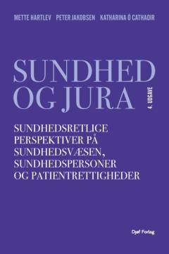 Sundhed og jura : sundhedsretlige perspektiver på sundhedsvæsen, sundhedspersoner og patientrettigheder