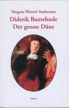 Diderik Buxtehude : "der grosse Däne"