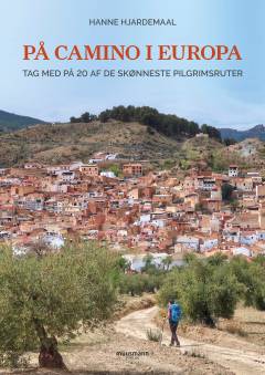 På camino i Europa : tag med på 20 af de skønneste pilgrimsruter