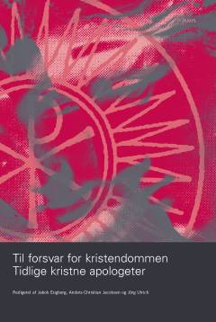 Til forsvar for kristendommen : tidlige kristne apologeter