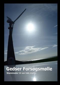 Gedser Forsøgsmølle : stammoder til vor tids møller : en erhvervsorienteret bog,turistbrochure