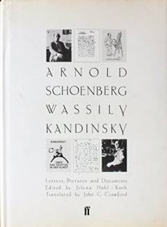 Arnold Schoenberg, Wassily Kandinsky : letters, pictures and documents