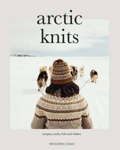 Arctic knits : jumpers, socks, hats, and mittens