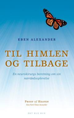 Til himlen og tilbage : en neurokirurgs beretning om sin nærdødsoplevelse