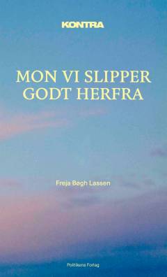 Mon vi slipper godt herfra : kontra