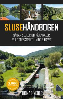 Slusehåndbogen : sådan sejler du på kanaler fra Østersøen til Middelhavet