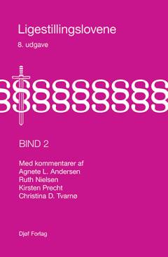 Ligestillingslovene med kommentarer. Bind 2 : Ligebehandlingsloven, ligelønsloven, barselsloven, barselsudligningsloven, loven om forsikring, pension og lignende finansielle ydelser og handicaploven