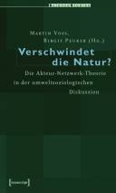 Verschwindet die Natur? : Die Akteur-Netzwerk-Theorie in der umweltsoziologischen Diskussion