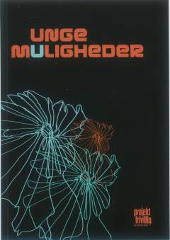 Unge muligheder : en antologi om unge frivilliges muligheder i en ulige ungdomskultur