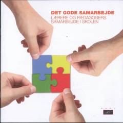 Det gode samarbejde : lærere og pædagogers samarbejde i skolen