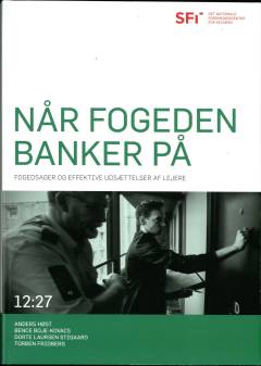 Når fogeden banker på : fogedsager og effektive udsættelser af lejere