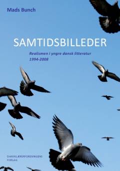 Samtidsbilleder : realismen i yngre dansk litteratur 1994-2008