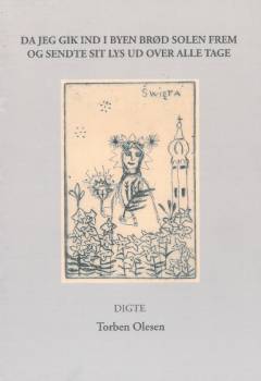 Da jeg gik ind i byen brød solen frem og sendte sit lys ud over alle tage : digte