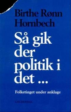 Så gik der politik i det - : Folketinget under anklage
