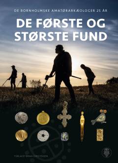 De første og største fund : De Bornholmske Amatørarkæologer 25 år