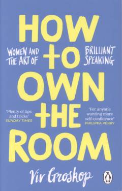 How to own the room : women and the art of brilliant speaking