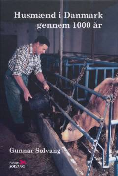 Husmænd i Danmark gennem 1000 år : den lille husmandshistorie