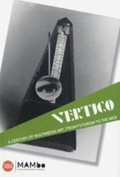 Vertigo : a century of multimedia art, from futurism to the web
