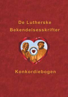 De evangelisk-lutherske bekendelsesskrifter - Konkordiebogen : med Den lutherske fælleserklæring