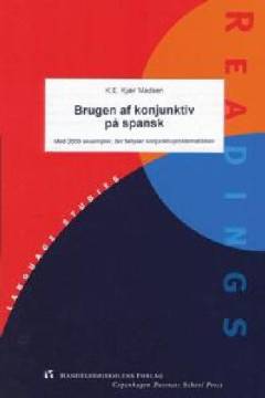 Brugen af konjunktiv på spansk : med 2000 eksempler, der belyser konjunktivproblematikken