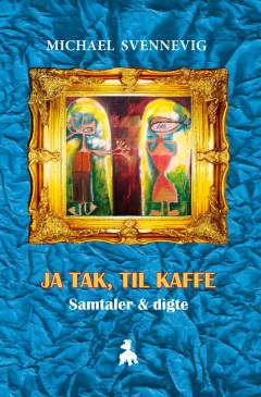 Ja tak, til kaffe : samtaler & digte