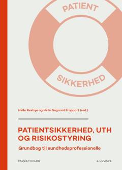 Patientsikkerhed, UTH og risikostyring : grundbog til sundhedsprofessionelle