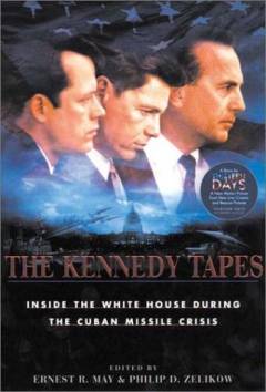 The Kennedy tapes : inside the White House during the Cuban missile crisis