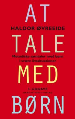 At tale med børn : metodiske samtaler med børn i svære livssituationer