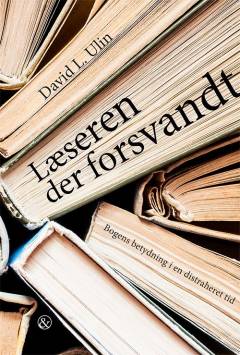 Læseren der forsvandt : bogens betydning i en distraheret tid